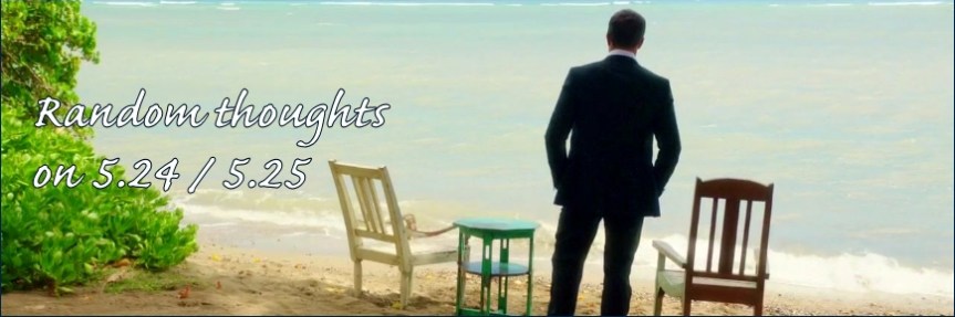 Random thoughts on 5.24 /&nbsp;5.25
